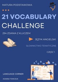 21 Vocabulary challange. Matura podstawowa. Część 1 