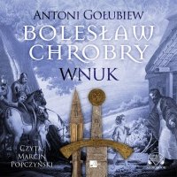 Bolesław Chrobry. Wnuk 