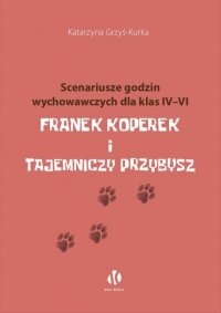Franek Koperek i tajemniczy przybysz. Scenariusze godzin wychowawczych dla klas 4-6 