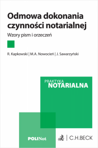 Odmowa dokonania czynności notarialnej. Wzory pism i orzeczeń 