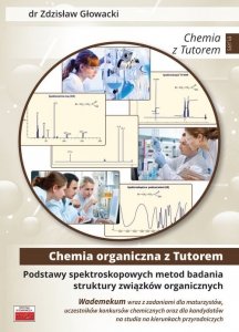 Podstawy spektroskopowych metod badania struktury związków organicznych. Wademekum wraz z zadaniami