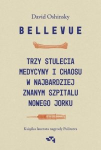 Bellevue Trzy stulecia medycyny i chaosu w najbardziej znanym szpitalu Nowego Jorku