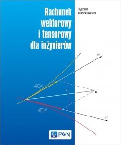 Rachunek wektorowy i tensorowy dla inżynierów