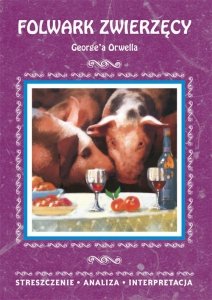 Folwark zwierzęcy George'a Orwella. Streszczenie, analiza, interpretacja