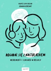 Dogadać się z nastolatkiem