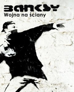 Banksy Wojna na ściany