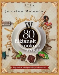 W 80 filiżanek dookoła świata Piętnaście najsłynniejszych kawiarni