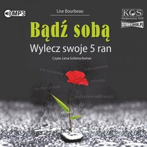 Bądź sobą Wylecz swoje 5 ran