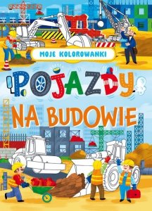 Moje kolorowanki Pojazdy na budowie