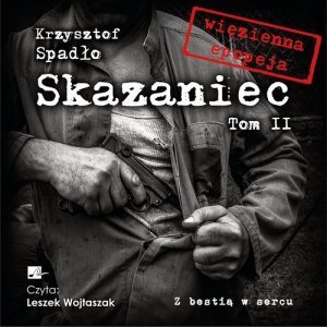 Skazaniec Tom 2 Z bestią w sercu