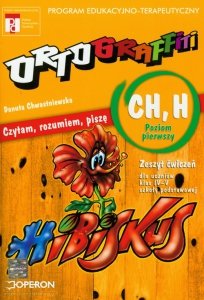Ortograffiti CH H Czytam, rozumiem, piszę Poziom pierwszy Zeszyt ćwiczeń 4-5