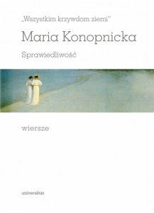 „Wszystkim krzywdom ziemi” Sprawiedliwość Wiersze