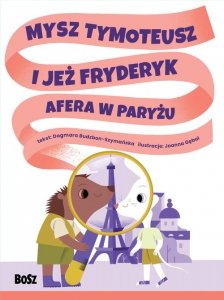 Mysz Tymoteusz i jeż Fryderyk Afera w Paryżu