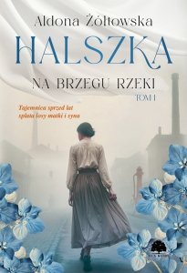 Halszka. Tom 1. Na brzegu rzeki