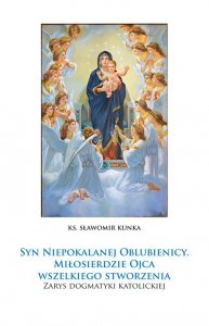 Syn Niepokalanej Oblubienicy. Miłosierdzie Ojca wszelkiego stworzenia.