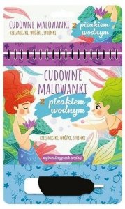 Cudowne malowanki z pisakiem wodnym Księżniczki, wróżki, syrenki