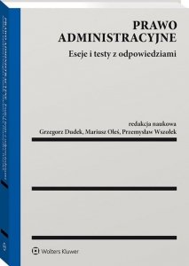 Prawo administracyjne. Eseje i testy z odpowiedziami