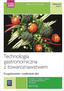 Technologia gastronomiczna z towaroznawstwem Przygotowywanie i wydawanie dań Podręcznik Część 1