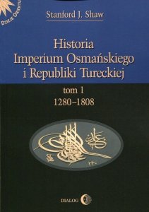 Historia Imperium Osmańskiego i Republiki Tureckiej Tom 1