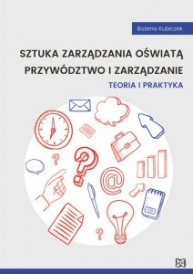 Sztuka zarządzania oświatą Przywództwo i zarządzanie. Teoria i praktyka