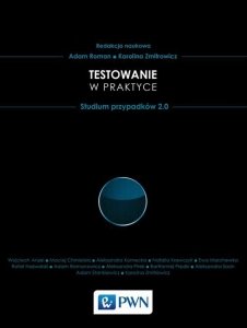 Testowanie oprogramowania w praktyce Studium przypadków 2.0