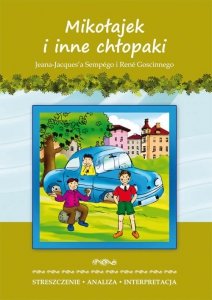 Mikołajek i inne chłopaki J-J. Sempégo i R Goscinnego Streszczenie, analiza, interpretacja