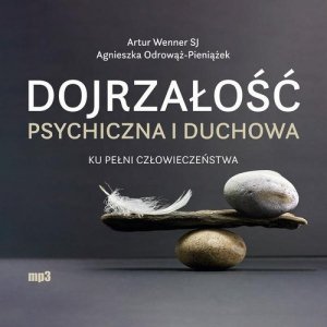 Dojrzałość psychiczna i duchowa A
