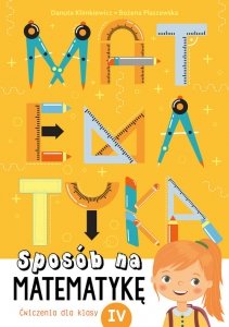 Sposób na matematykę Ćwiczenia dla klasy IV
