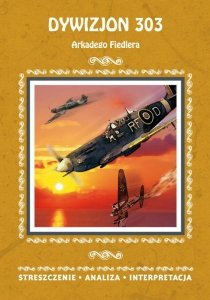 Dywizjon 303 Arkadego Fiedlera. Streszczenie, analiza, interpretacja (EBOOK)
