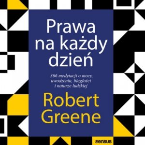 Prawa na każdy dzień. 366 medytacji o mocy, uwodzeniu, biegłości i naturze ludzkiej - audiobook / ebook