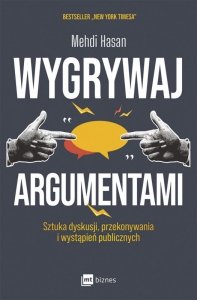 Wygrywaj argumentami. Sztuka dyskusji, przekonywania i wystąpień publicznych (EBOOK)