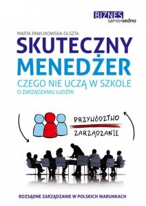 Skuteczny menedżer. Czego nie uczą w szkole o zarządzaniu ludźmi (EBOOK)