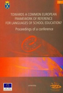 Towards a Common European Framework of Reference for languages of school education? Proceedings of a conference 
