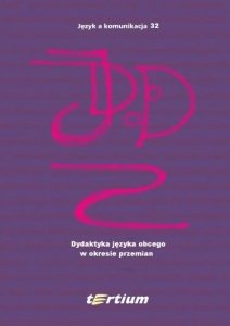 Język a komunikacja 32. Dydaktyka języka obcego w okresie przemian