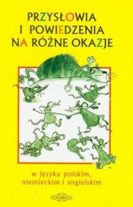 Przysłowia i powiedzenia na różne okazje w języku polskim, niemieckim i angielskim 