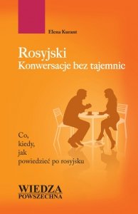 Rosyjski Konwersacje bez tajemnic. Co, kiedy, jak powiedzieć po rosyjsku 
