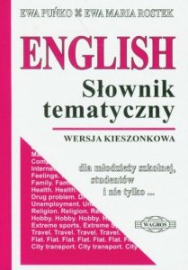 English. Słownik tematyczny. Dla młodzieży szkolnej, studentów i nie tylko... (wersja kieszonkowa) 
