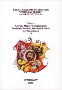Prace Komisji Nauk Filologicznych Oddziału Polskiej Akademii Nauk we Wrocławiu cz. II. POLISH ACADEMY OF SCIENCES WROCŁAW BRANCH PHILOLOGY vol. II