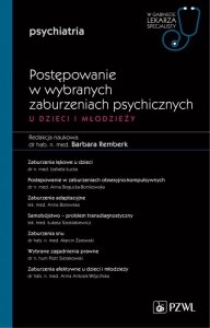 Postępowanie w wybranych zaburzeniach psychicznych u dzieci i młodzieży. W gabinecie lekarza specjal