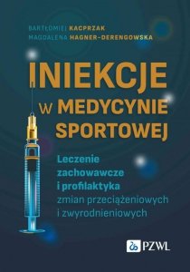 Iniekcje w medycynie sportowej. Leczenie zachowawcze i profilaktyka zmian przeciążeniowych i zwyrodn