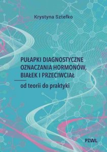 Pułapki diagnostyczne oznaczania hormonów, białek i przeciwciał. Od teorii do praktyki