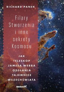 Filary Stworzenia i inne sekrety Kosmosu. Jak Teleskop Jamesa Webba odsłania tajemnice Wszechświata