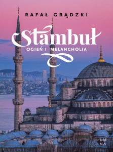 Stambuł. Ogień i melancholia