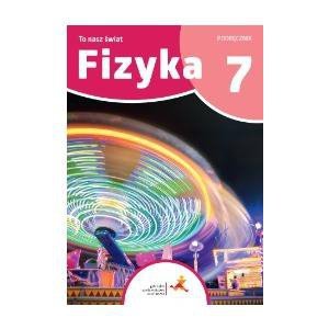 To nasz świat. Fizyka 7. Szkoła podstawowa klasa 7. Podręcznik. GWO