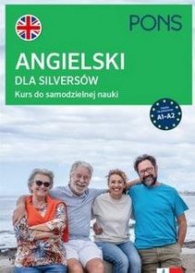 PONS. Angielski dla silversów. Kurs do samodzielnej nauki na poziomie podstawowym A1-A2