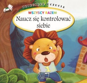 Dziecięce uczucia. Naucz się kontrolować siebie. Miękka oprawa