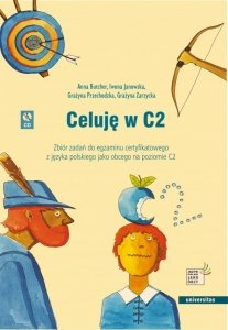 Celuję w C2. Zbiór zadań do egzaminu certyfikatowego z języka polskiego jako obcego na poziomie C2 + CD 