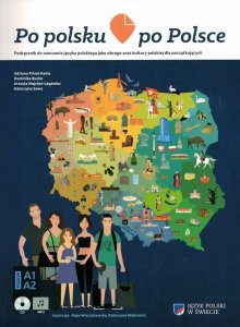 Po polsku po Polsce. Podręcznik do nauczania języka polskiego jako obcego oraz kultury polskiej dla początkujących z płytą CD
