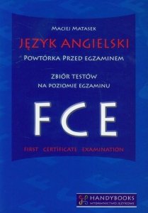Język angielski. Powtórka przed egzaminem. Zbiór testów na poziomie egzaminu FCE