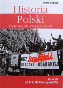 Historia Polski 8. Podręcznik dla szkół polonijnych. Klasa VIII Od II do III Rzeczypospolitej 